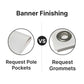 Comparison between request pole pockets and grommets for banner finishing.